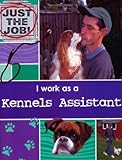 I work as a kennels assistant