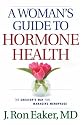 Woman's Guide to Hormone Health, A: The Creator's Way for Managing Menopause