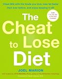 The Cheat to Lose Diet: Cheat BIG with the Foods You Love, Lose Fat Faster Than Ever Before, and Enjoy Keeping It Off!