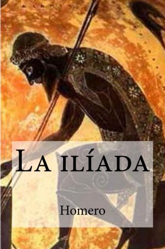 La ilíada (Spanish Edition)