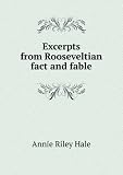 Excerpts from Rooseveltian fact and fable