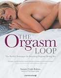 Orgasm Loop: The No-Fail Technique for Reaching Orgasm During Sex