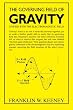 The Governing Field of Gravity: Unified With The Electromagnetic Field