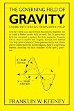 The Governing Field of Gravity: Unified With The Electromagnetic Field