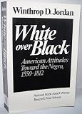 White over Black: American Attitudes Toward the Negro, 1550-1812 (Winthrop D. Jordan)