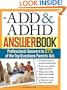 The ADD & ADHD Answer Book: Professional Answers to 275 of the Top Questions Parents Ask