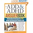 The ADD and ADHD Answer Book: Professional Answers to 275 of the Top Questions Parents Ask by Susan Ashley