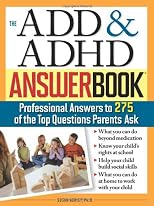 ADD & ADHD Answer Book: The Top 275 Questions Parents Ask