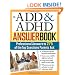 The ADD & ADHD Answer Book: Professional Answers to 275 of the Top Questions Parents Ask