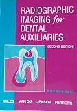 Radiographic Imaging for Dental Auxiliaries Radiographic Imaging for Dental Auxiliaries
