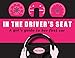 In The Driver's Seat: A Girl's Guide to Her First Car