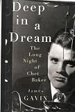 Deep in a Dream: The Long Night of Chet Baker