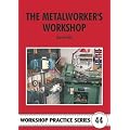 The Metalworker's Workshop (Workshop Practice)