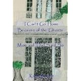 I Can't Go Home Because of the Ghosts Mom and Dad Said So: A Children's Ghost Storydi Kathy Barnett