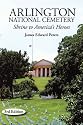 Arlington National Cemetery: Shrine to America's Heroes