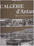 L_Alg�rie d_Antan : l_Alg�rie � travers la carte postale ancienne