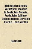 High Fashion Brands: Vera Wang, Vivienne Westwood, Oscar de La Renta, Donna Karan, Paul Smith, John Galliano, Prada, Charvet Place Vend Me: Vera Wang, ... Cartier SA, Elsa Schiaparelli, Tiffany & Co