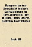 Manager of the Year Award: Frank Robinson, Sparky Anderson, Joe Torre, Lou Piniella, Tony La Russa, Tommy Lasorda, Bobby Cox, Davey Johnson