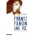 Frantz Fanon, une vie