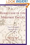 Rebellion in the Mohawk Valley: The S...