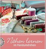 Nähen lernen im Handumdrehen: Der schnelle Nähkurs mit DVD