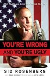 Youre Wrong and Youre Ugly: Radios Bad Boy Tells It Like It Is (And It Aint Always Pretty)
