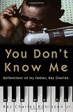 You Don't Know Me: Reflections of My Father, Ray Charles