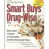 Smart Buys Drug-wise - Tips, Techniques and Strategies For Achieving Huge Savings on Drug Purchases
