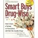 Smart Buys Drug Wise - Tips, Techniques and Strategies For Achieving Huge Savings on Drug Purchases
