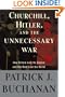 Churchill, Hitler, and "The Unnecessary War": How Britain Lost Its Empire and the West Lost the World