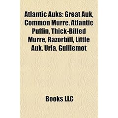 Atlantic Auks: Great Auk, Common Murre, Atlantic Puffin, Thick-Billed Murre, Razorbill, Little Auk, Uria, Guillemot