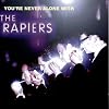 You're Never Alone with the Rapiers