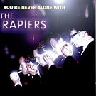 You're Never Alone with the Rapiers
