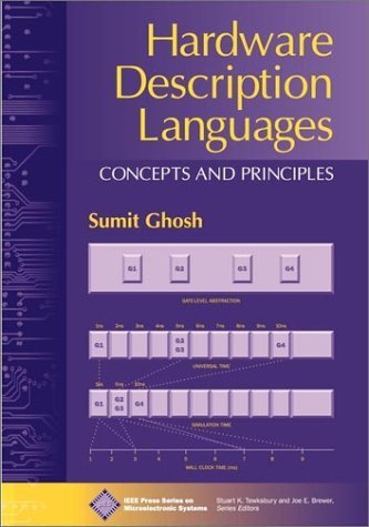 Hardware Description Languages: Concepts and Principles (IEEE Press Series on Microelectronic Systems) 1st Edition by Ghosh, Sumit published by Wiley-IEEE Press
