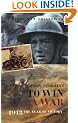 To Win A War: 1918, the Year of Victory (Cassell Military Paperbacks)