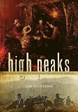 High Peaks: A History of Hiking the Adirondacks from Noah to Neoprene