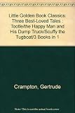 Three Best-Loved Tales: Tootle; The Happy Man and His Dump Truck; Scuffy the Tugboat (Little Golden Book)