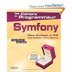 Symfony : Mieux d�velopper en PHP avec Symfony 1.2 et Doctrine