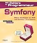Symfony : Mieux d�velopper en PHP avec Symfony 1.2 et Doctrine