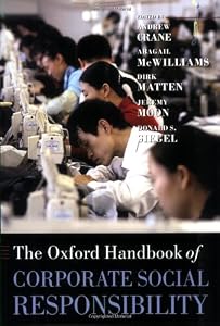 The Oxford Handbook of Corporate Social Responsibility (Oxford Handbooks in Business and Management) The Oxford Handbook of Corporate Social Responsibility (Oxford Handbooks in Business and Management)