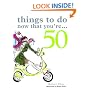 Things to Do Now That You're...50