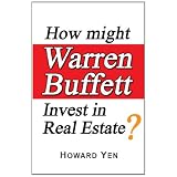 How might Warren Buffett Invest in Real Estate?