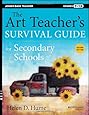 The Art Teacher's Survival Guide for Secondary Schools: Grades 7-12