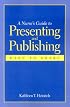A Nurse's Guide to Presenting and Publishing: Dare to Share