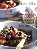 You've Got It Made: Deliciously Easy Meals to Make Now and Bake Later