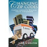Changing Zip Codes: Finding Community Wherever You're Transplanted (Volume 1)