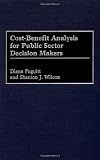 Cost-Benefit Analysis for Public Sector Decision Makers