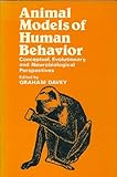 Animal models of human behaviour : conceptual, evolutionary, and neurobiological perspectives