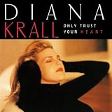 Only Trust Your Heartpar Diana Krall