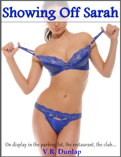 Showing Off Sarah - Taken and Displayed (A Contemporary Erotic Romance Story Book 1)